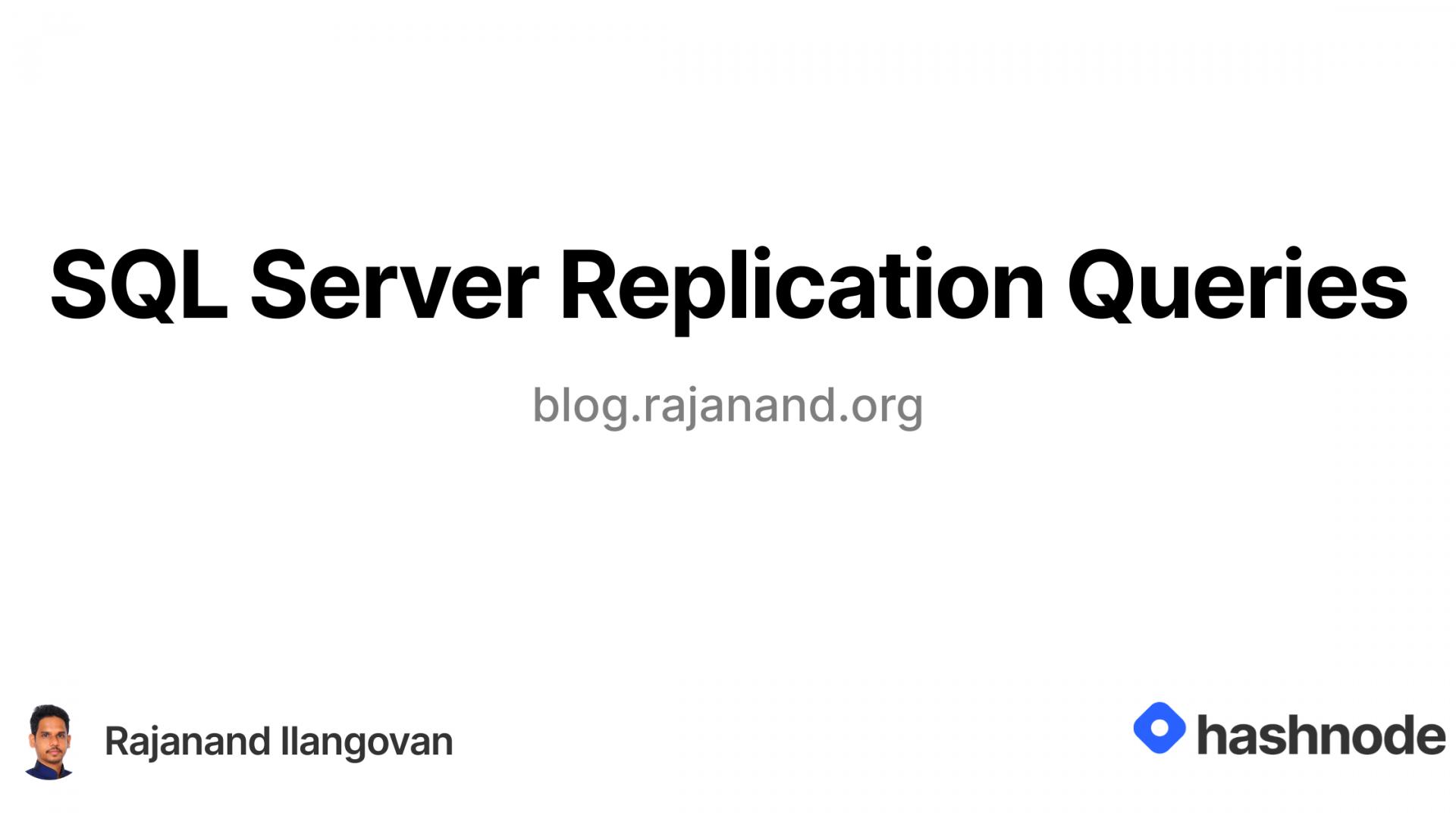 SQL Server Replication Queries