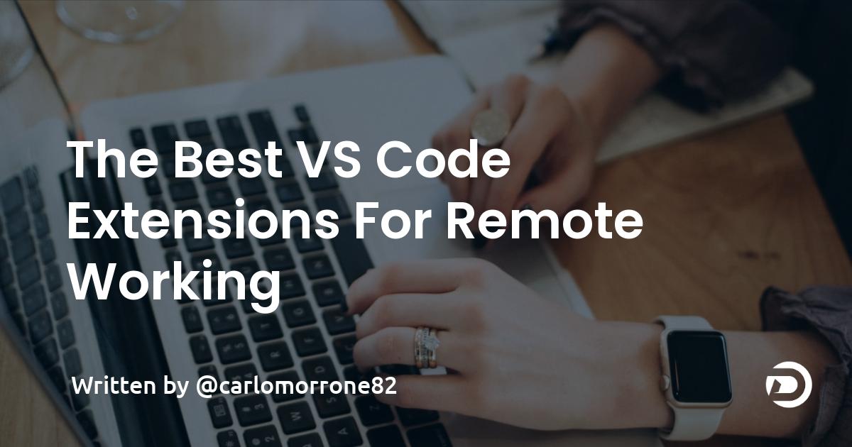 The Best VS Code Extensions For Remote Working