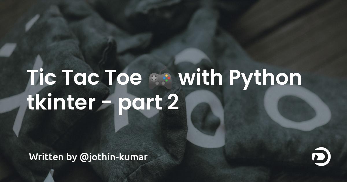 Tic Tac Toe 🎮 with Python tkinter - part 2