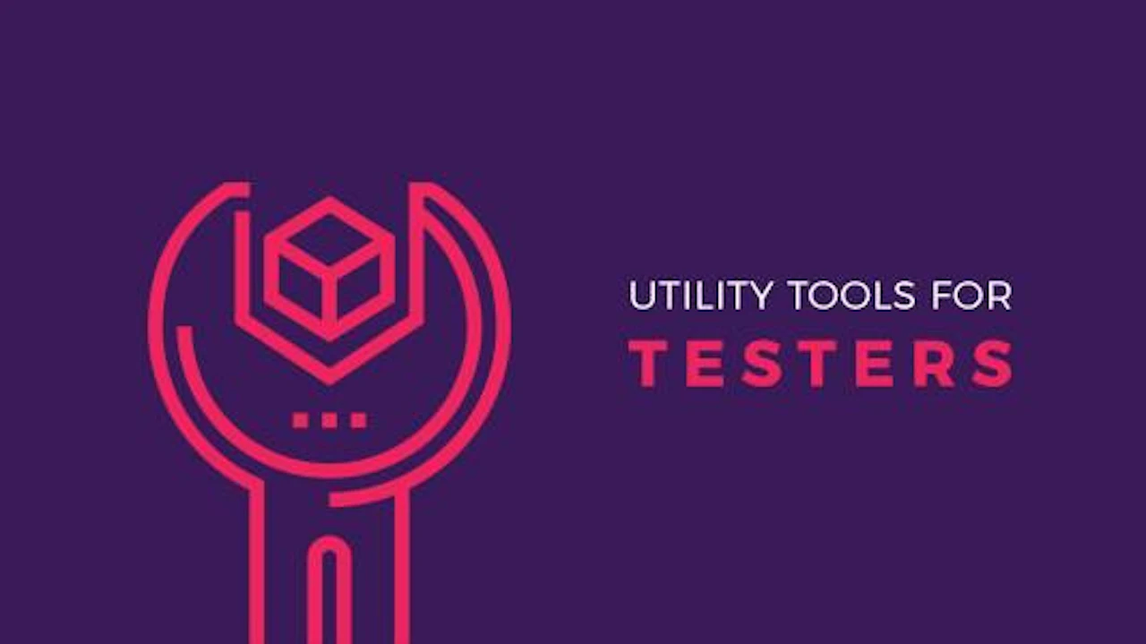 Top 15 Utility Tools For Testers