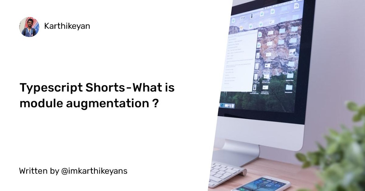 Typescript Shorts -Module Augmentation