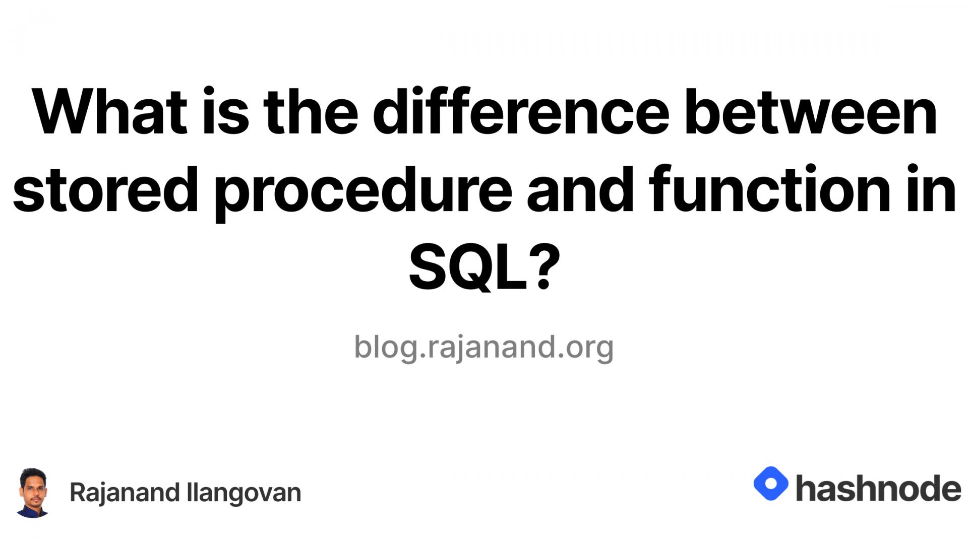 What is the difference between stored procedure and function in SQL?