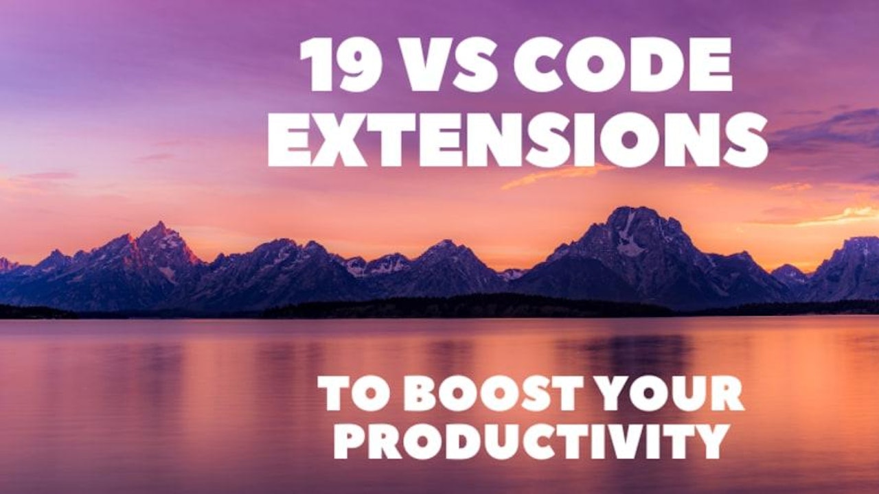 19 VS Code Extensions To Boost Your Productivity 🚀🔥