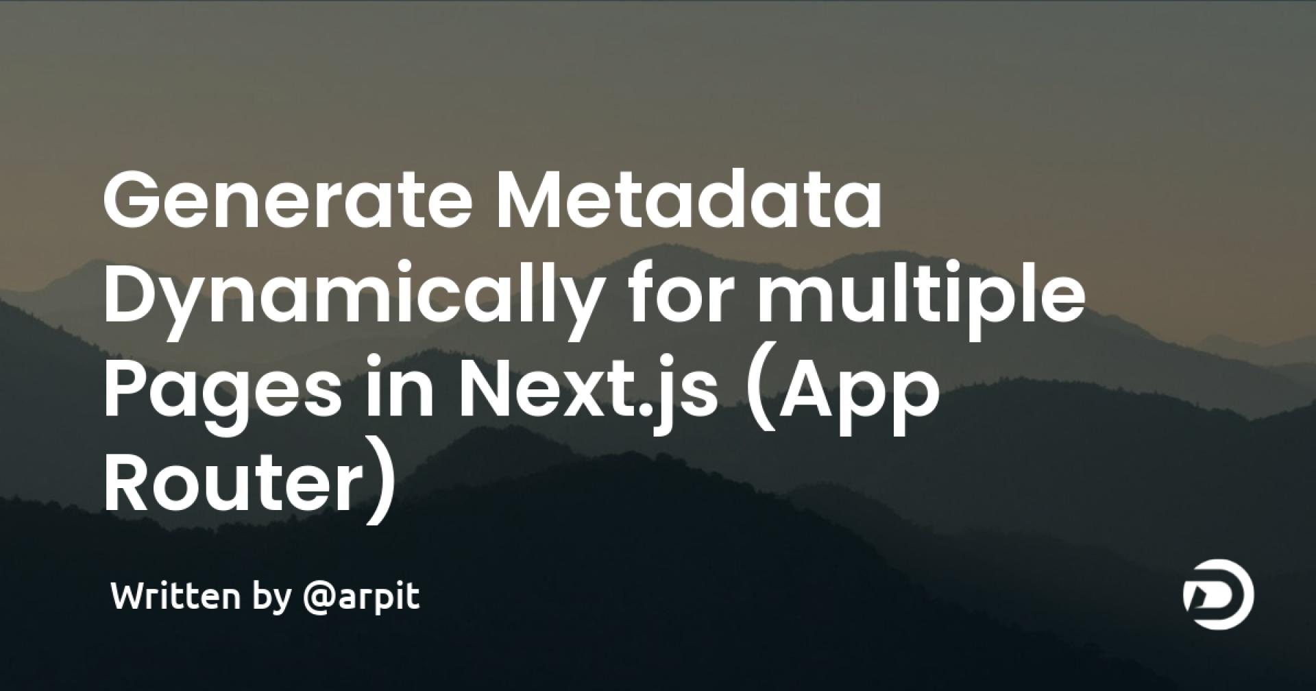 Generate Metadata Dynamically for multiple Pages in Next.js (App Router)