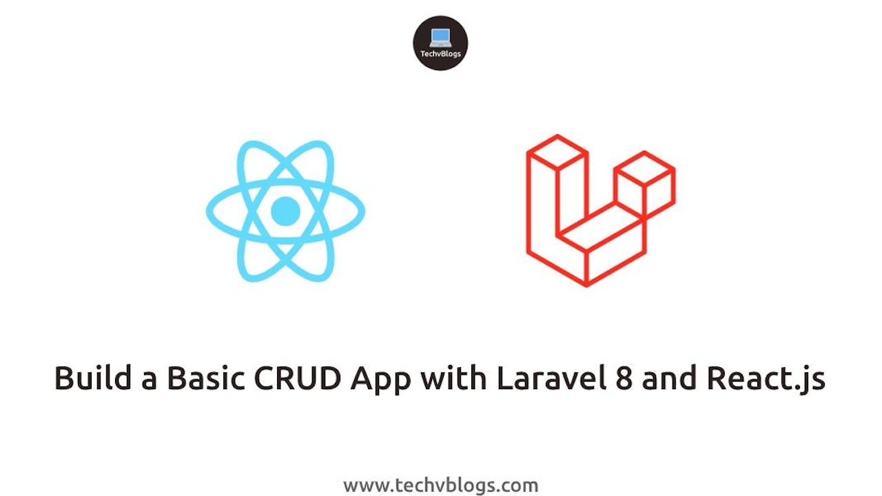Build a Powerful CRUD App with Laravel 8 and React.js: Complete Guide