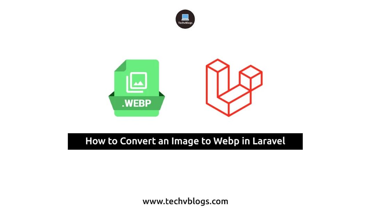 Convert an Image to Webp Laravel: Boost Performance with Modern Formats