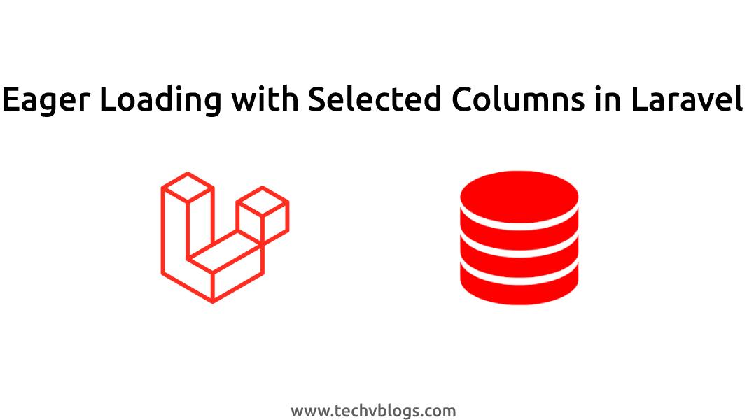 Eager Loading with Selected Columns in Laravel
