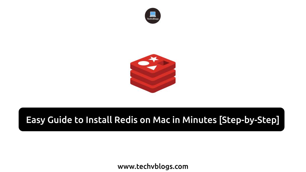 Easy Guide to Install Redis on Mac in Minutes [Step-by-Step]