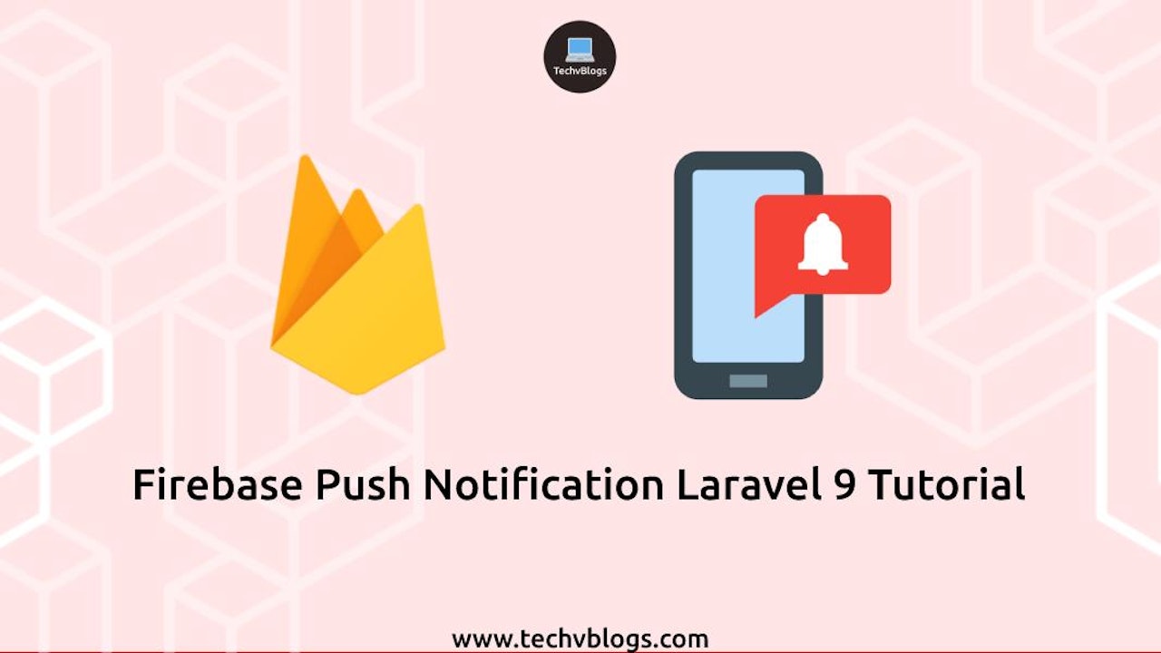 Firebase Push Notification Laravel 9 Tutorial
