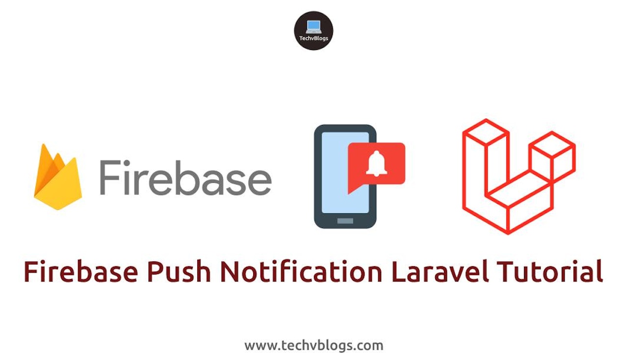 Firebase Push Notification Laravel Tutorial