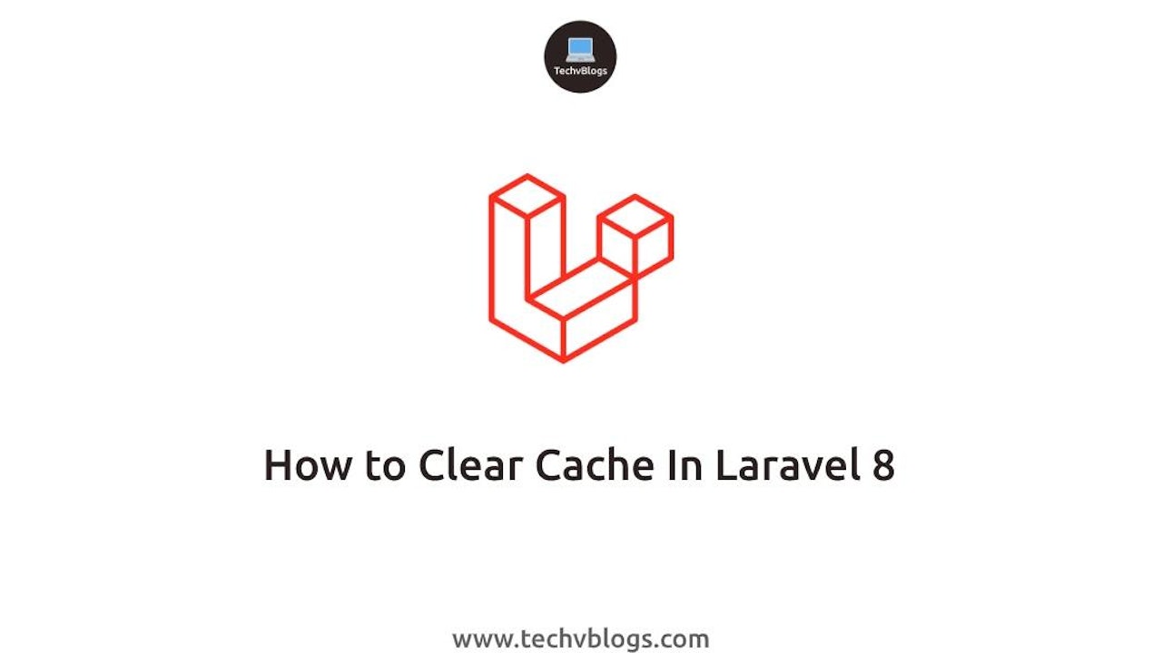 How to Clear Cache In Laravel 8