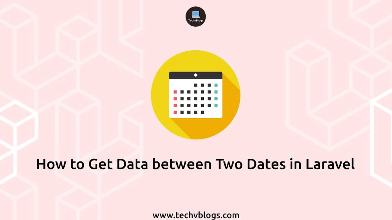 How to Get Data between Two Dates in Laravel
