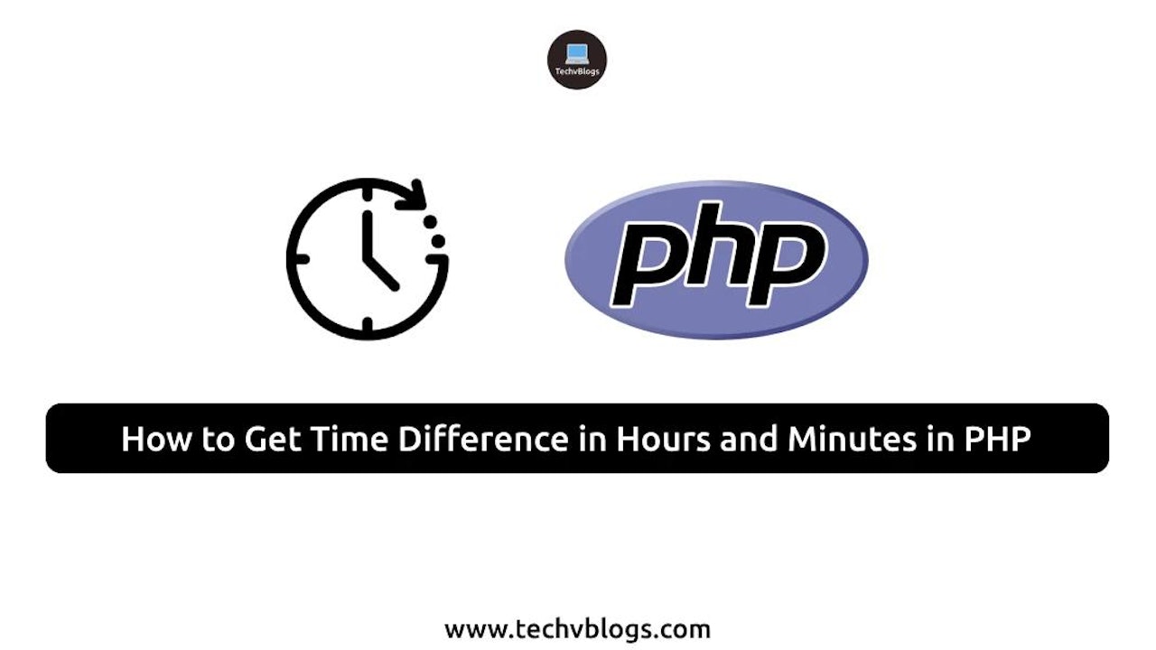 How to Get Time Difference in Hours and Minutes in PHP: Simple Guide