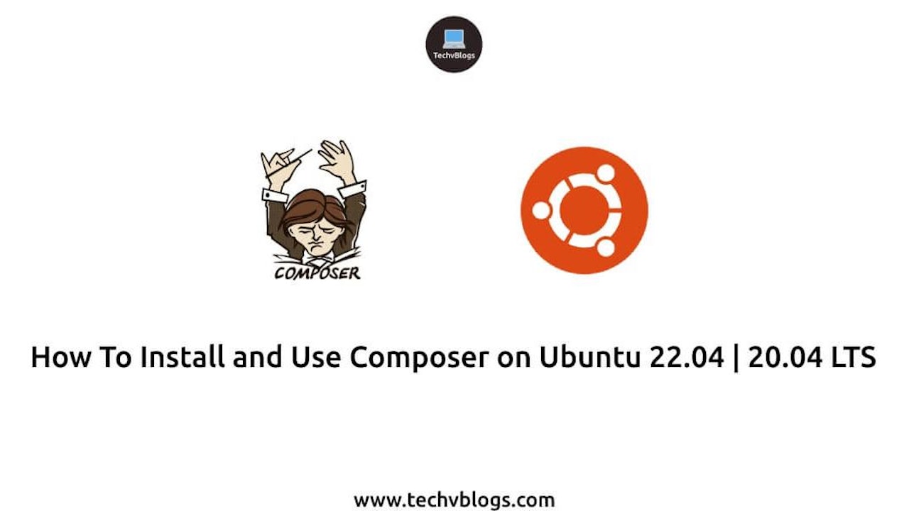 How To Install and Use Composer on Ubuntu 22.04 | 20.04 LTS