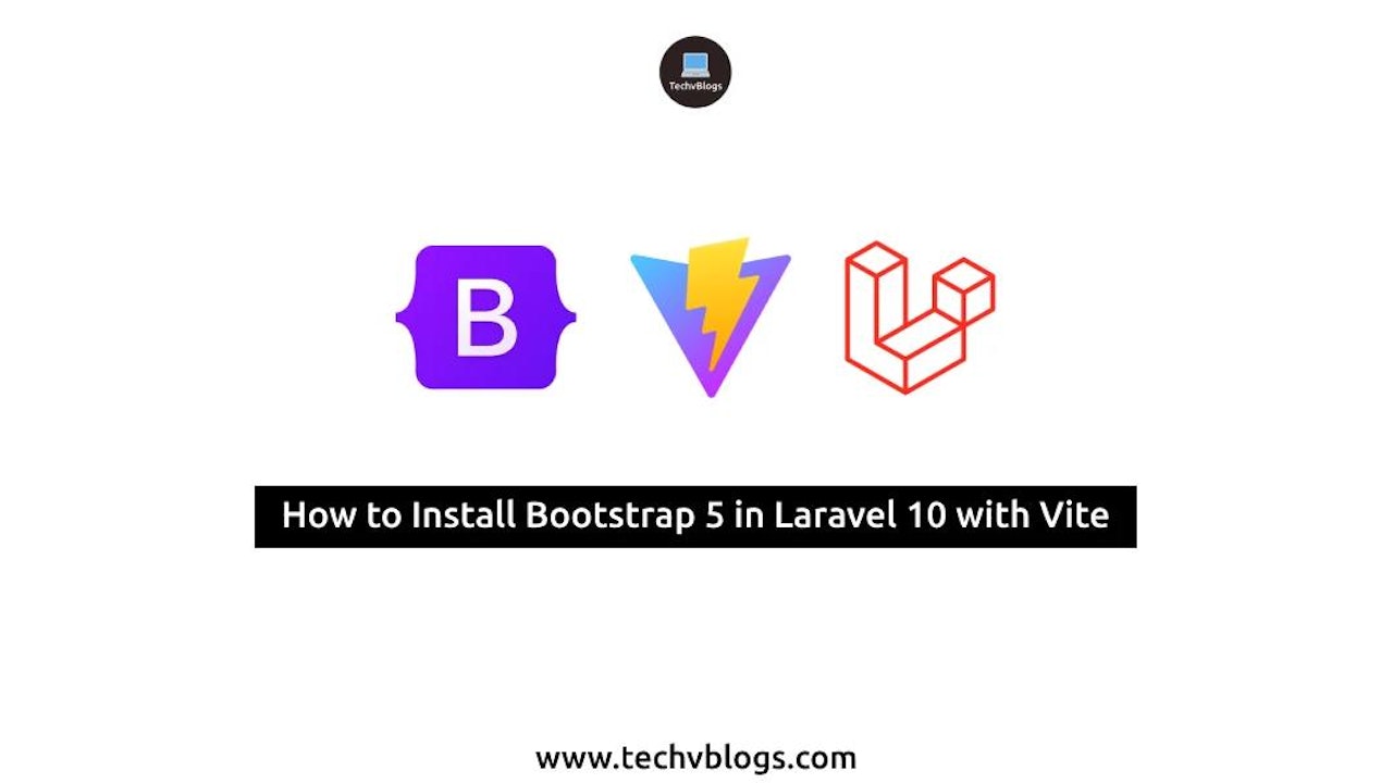How to Install Bootstrap 5 in Laravel 10 with Vite: Step-by-Step Guide