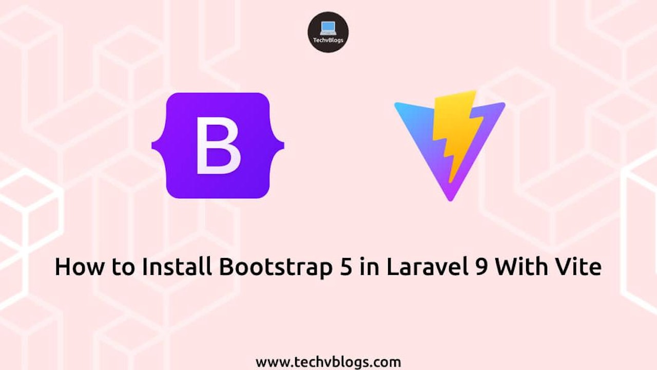 How to Install Bootstrap 5 in Laravel 9 With Vite: Complete Setup Guide