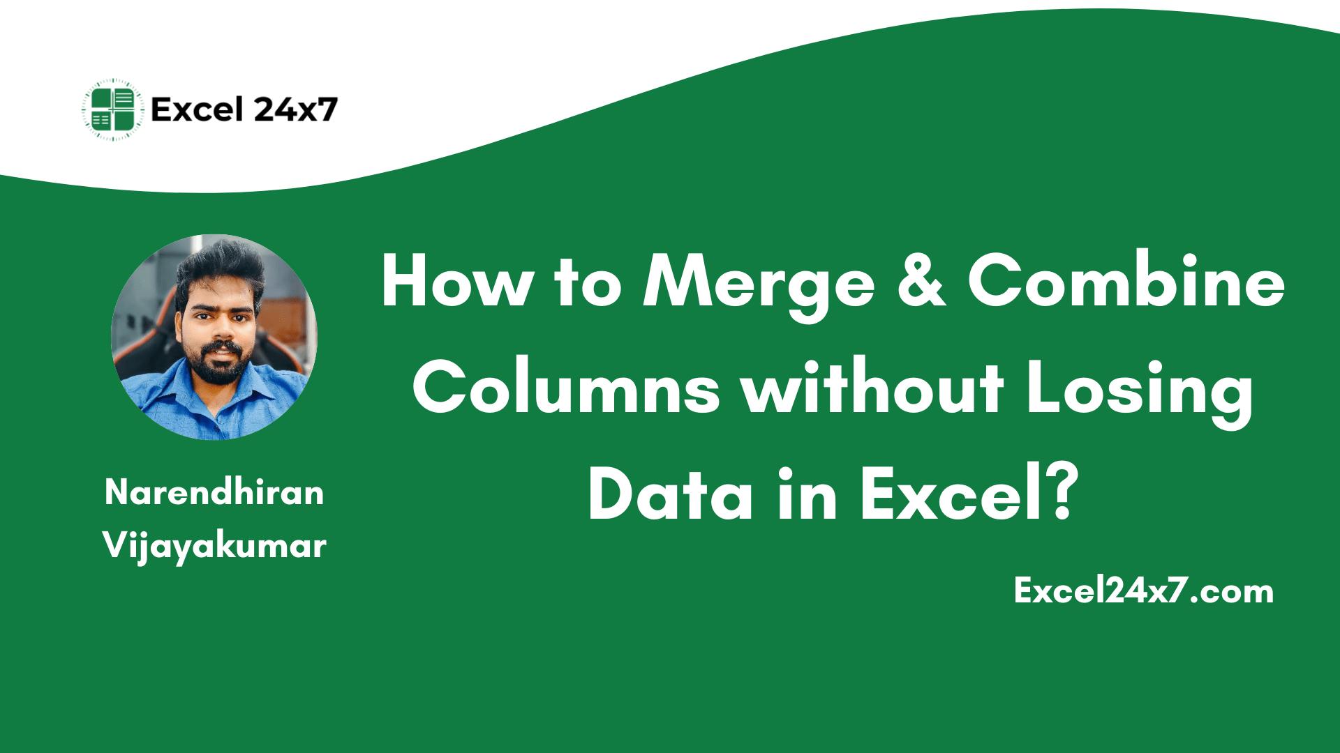 How to Merge & Combine Columns without Losing Data in Excel?