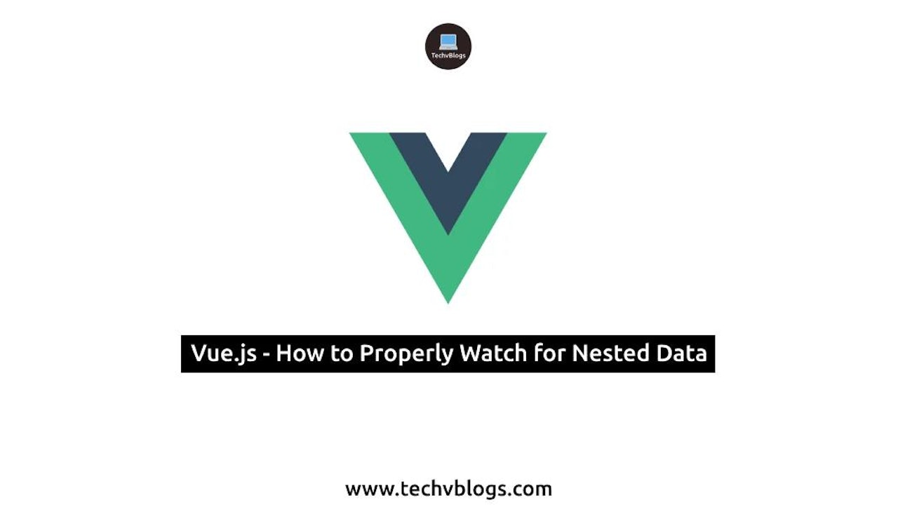 How to Properly Watch for Nested Data in Vue.js