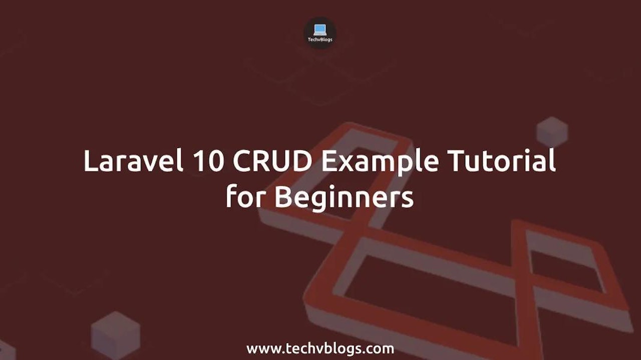 Laravel 10 CRUD Example Tutorial for Beginners: Step-by-Step Guide