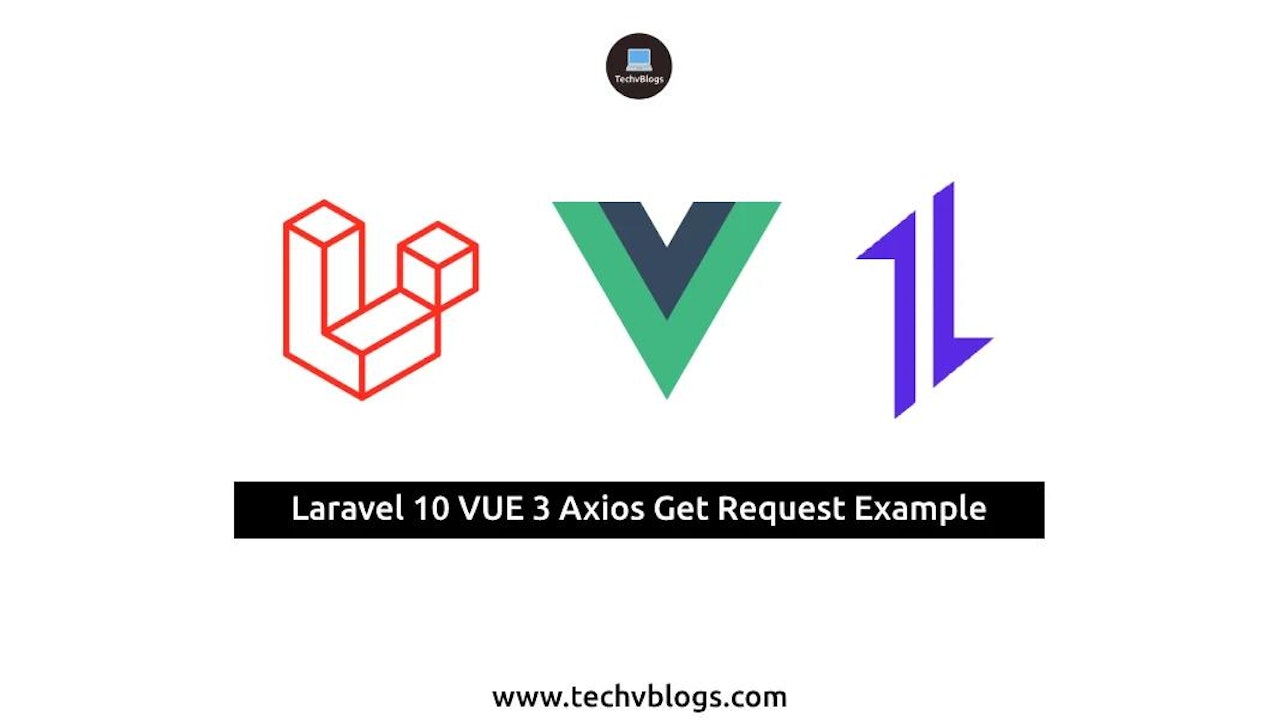 Laravel 10 Vue 3 Axios Get Request Example: Easy API Data Fetching Guide