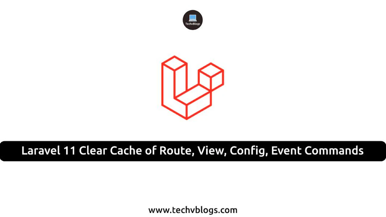 Laravel 11 Clear Cache of Route, View, Config, Event Commands