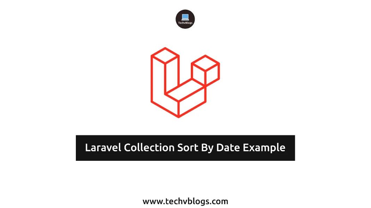 Laravel Collection Sort By Date Example: Effortless Data Ordering Guide