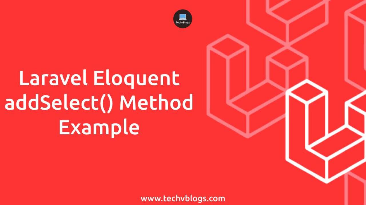Laravel Eloquent addSelect() Method Example - DevDojo
