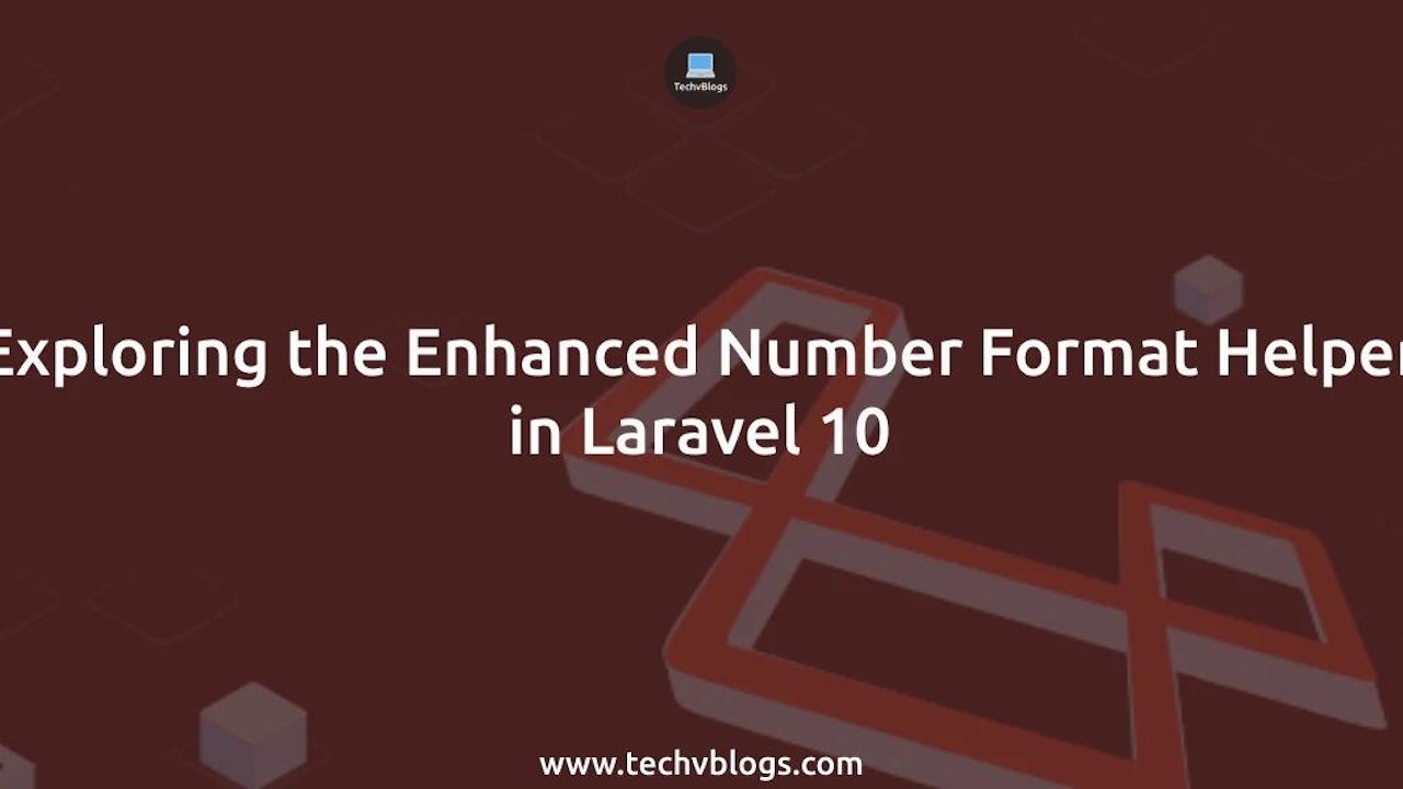 Number Format Helper in Laravel 10: Effortless Data Formatting Guide