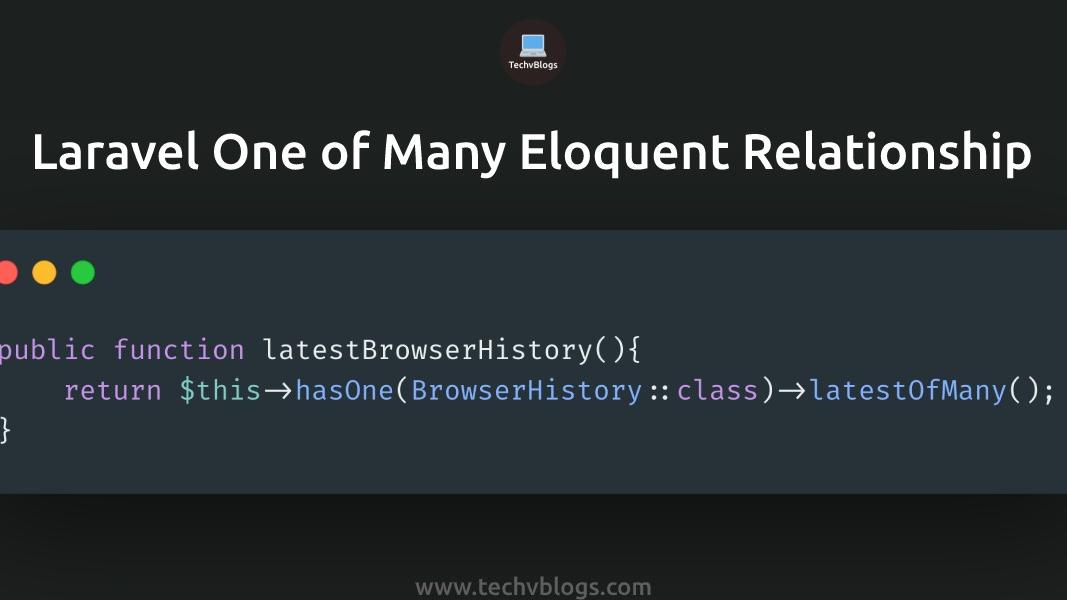 One Of Many Relationship Laravel: Master Laravel Eloquent Relations
