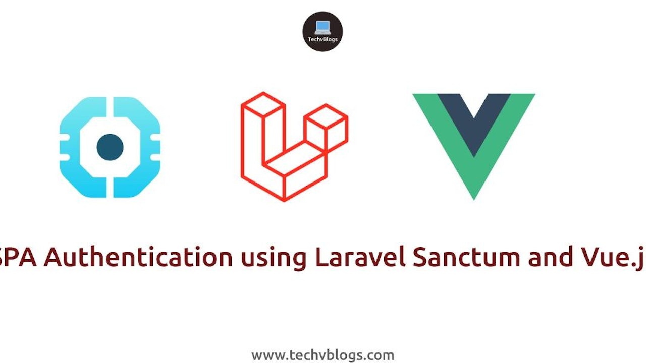 Ultimate SPA Authentication with Laravel Sanctum and Vue.js Guide