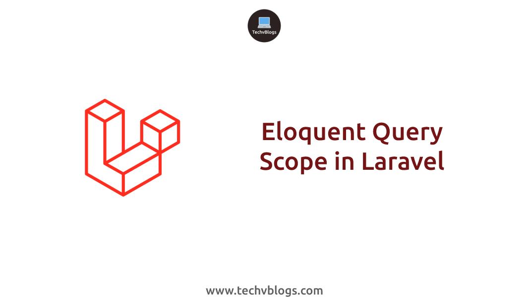 Unlock the Power of Eloquent Query Scope in Laravel with Real Examples