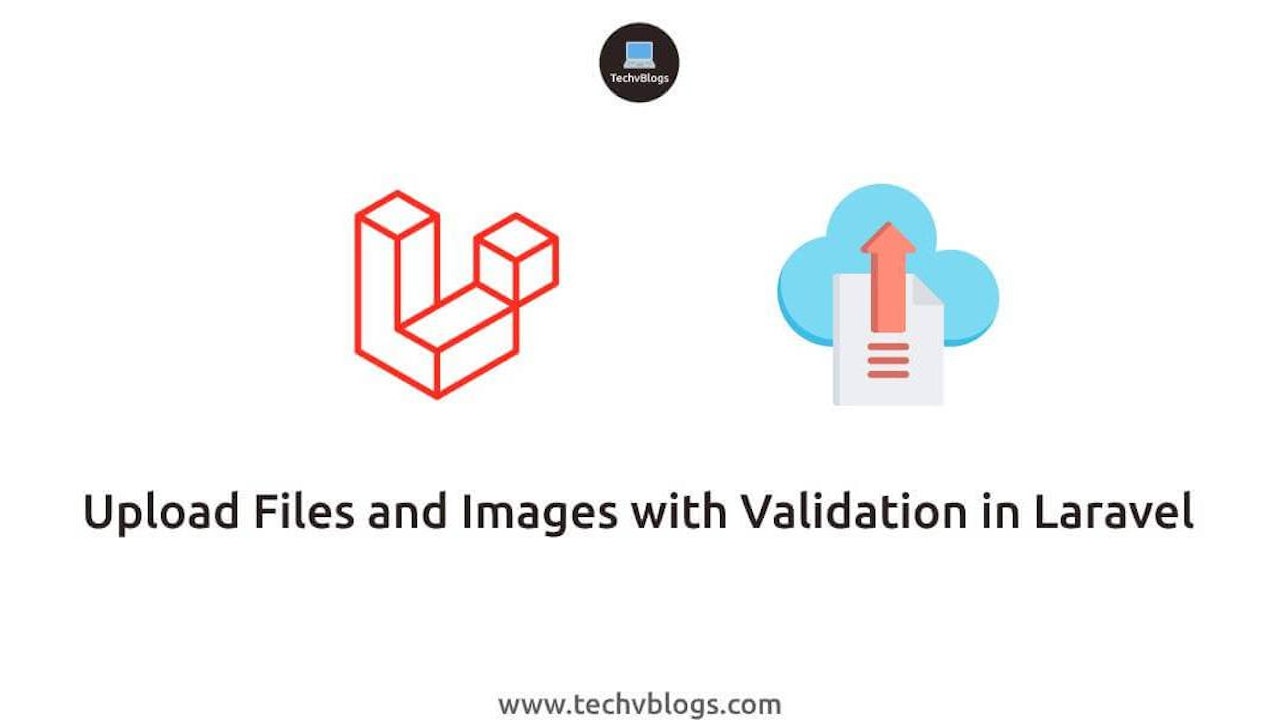 Upload File & Images with Validation in Laravel: Secure & Easy Guide