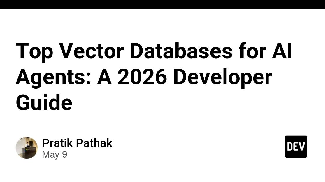Top Vector Databases for AI Agents: A 2026 Developer Guide