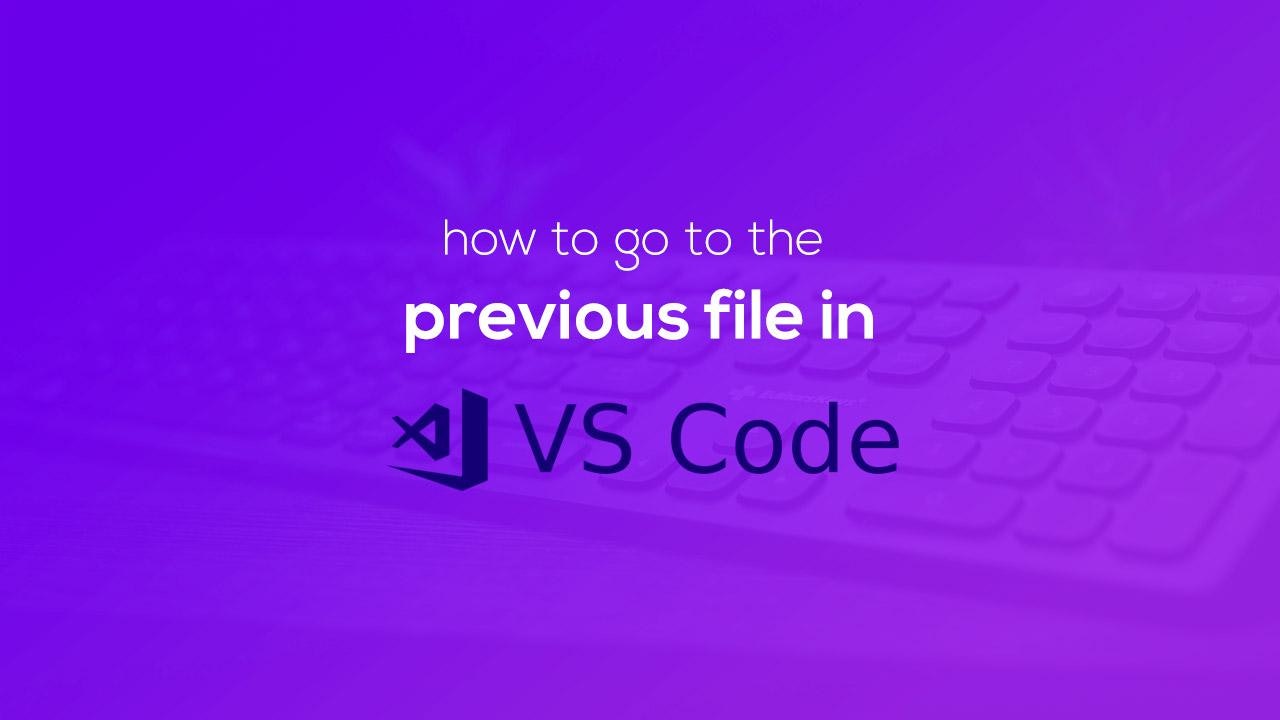 Goto Previous File in VSCode