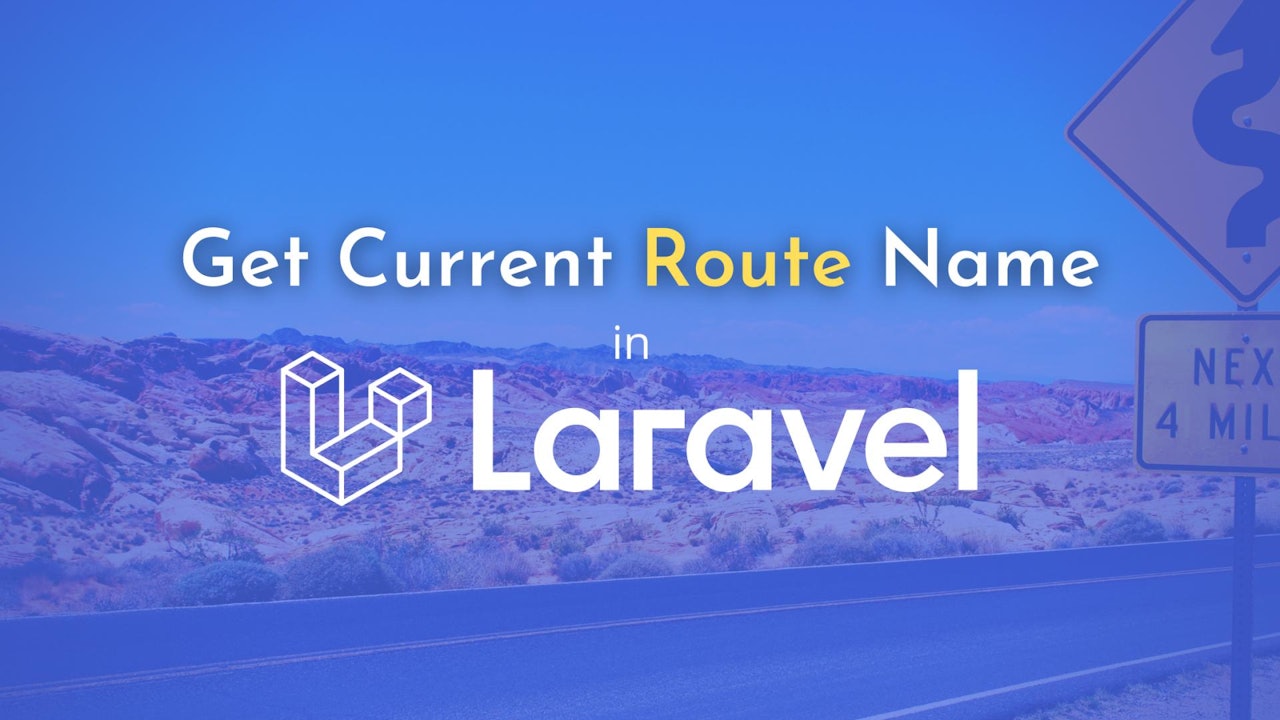 How to Get Current Route Name in Laravel?