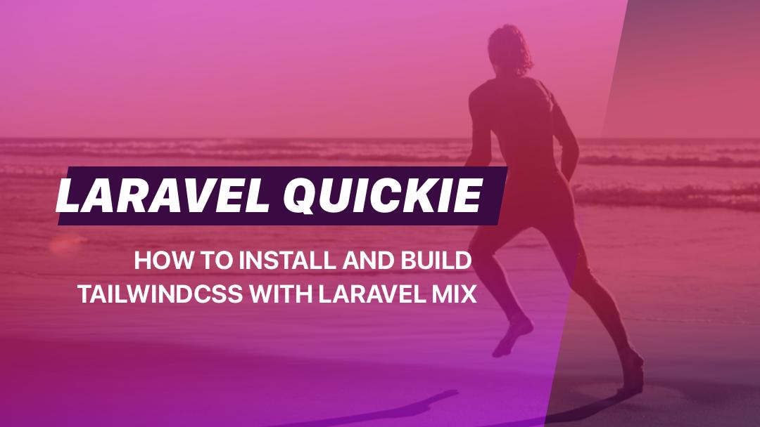 Laravel Quickie: How to install and build TailwindCSS v2 with Laravel Mix 😎