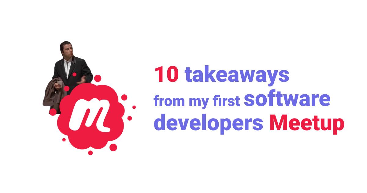 10 takeaways from my first software developers Meetup
