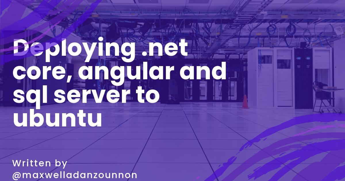 Deploying .net core, angular and sql server to ubuntu