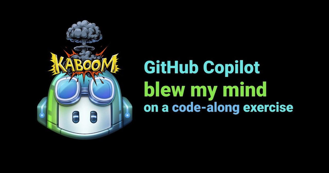 GitHub Copilot blew my mind on a code-along exercise