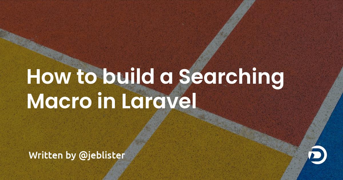 How to build a Searching Macro in Laravel