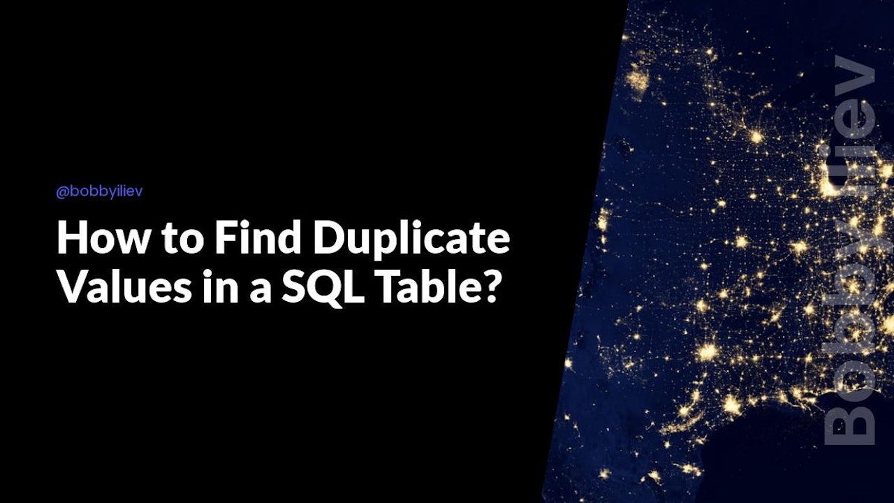 How to Find Duplicate Values in a SQL Table?