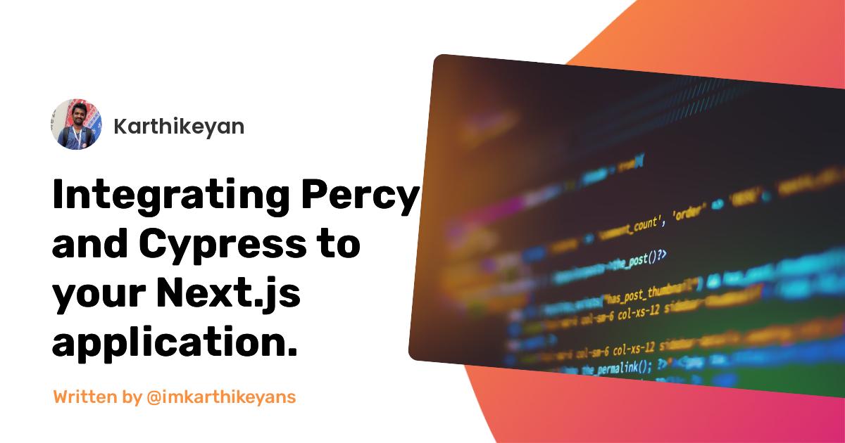 Integrating Percy and Cypress to your Next.js application.