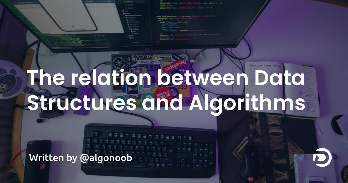 The relation between Data Structures and Algorithms