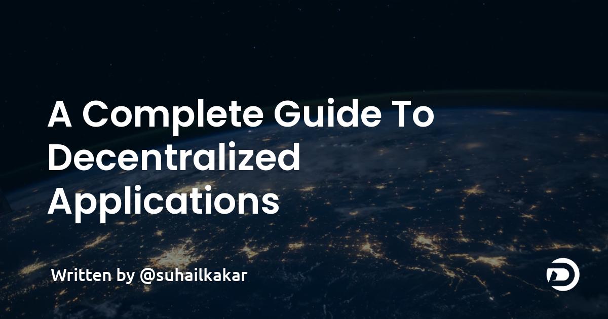 What Are DApps: A Complete Guide To Decentralized Applications