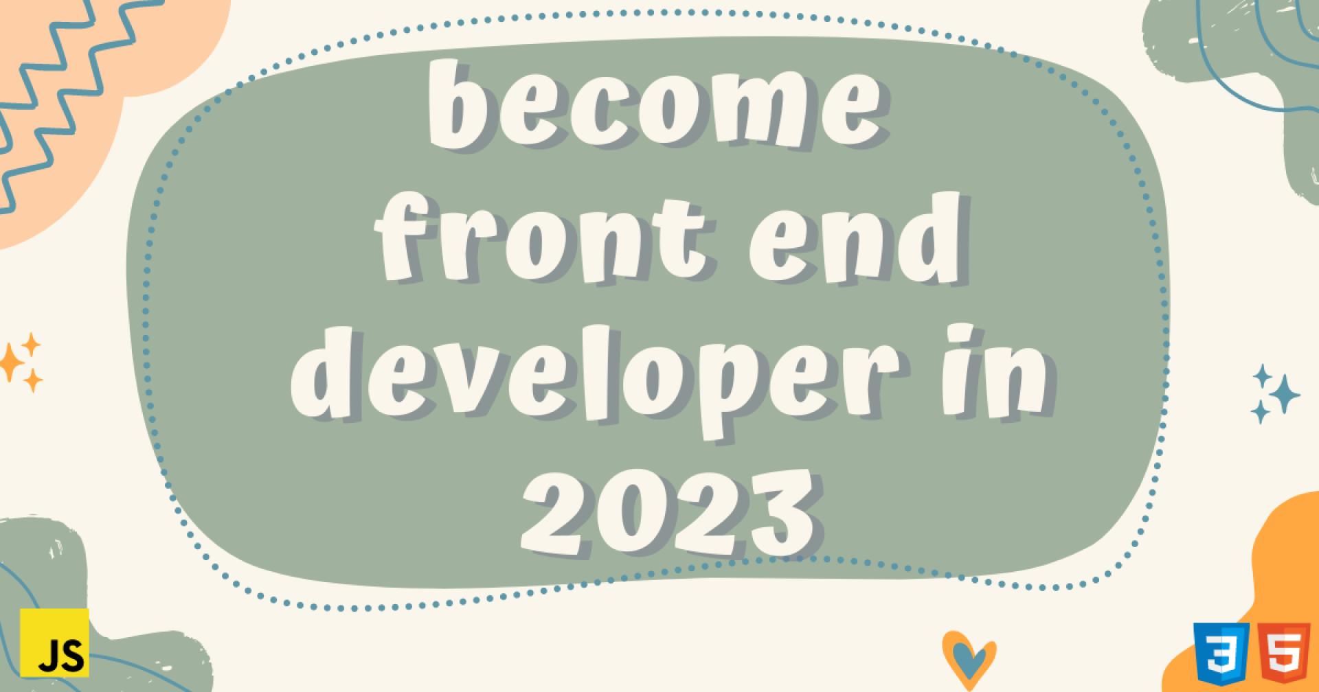 Guide: How to become front end developer in 2023?