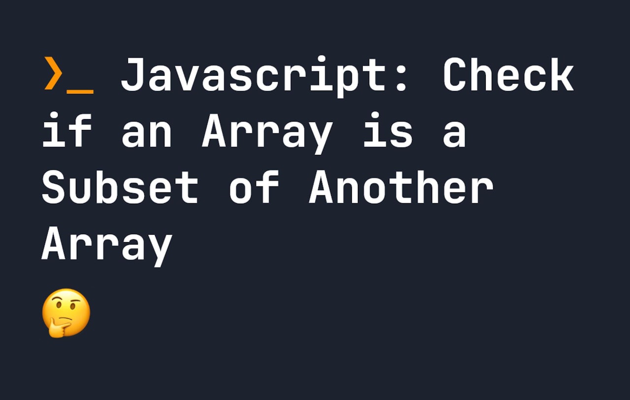 Javascript: Check if an Array is a Subset of Another Array