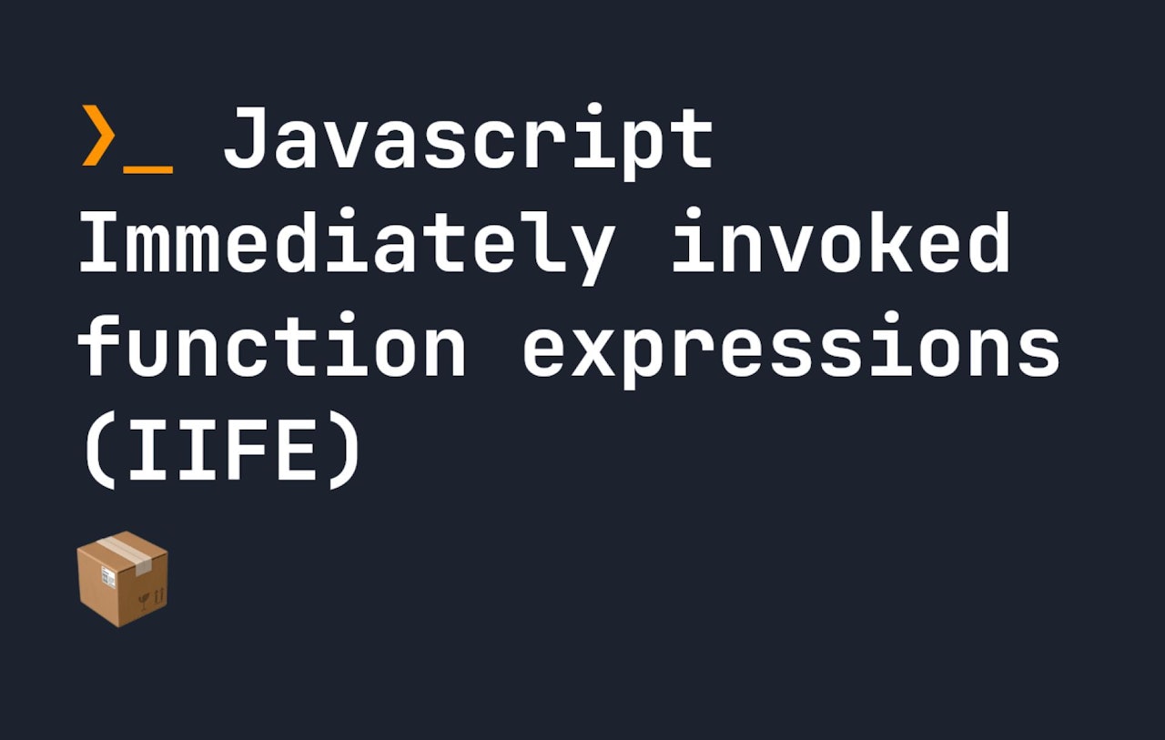 Javascript Immediately invoked function expressions (IIFE)