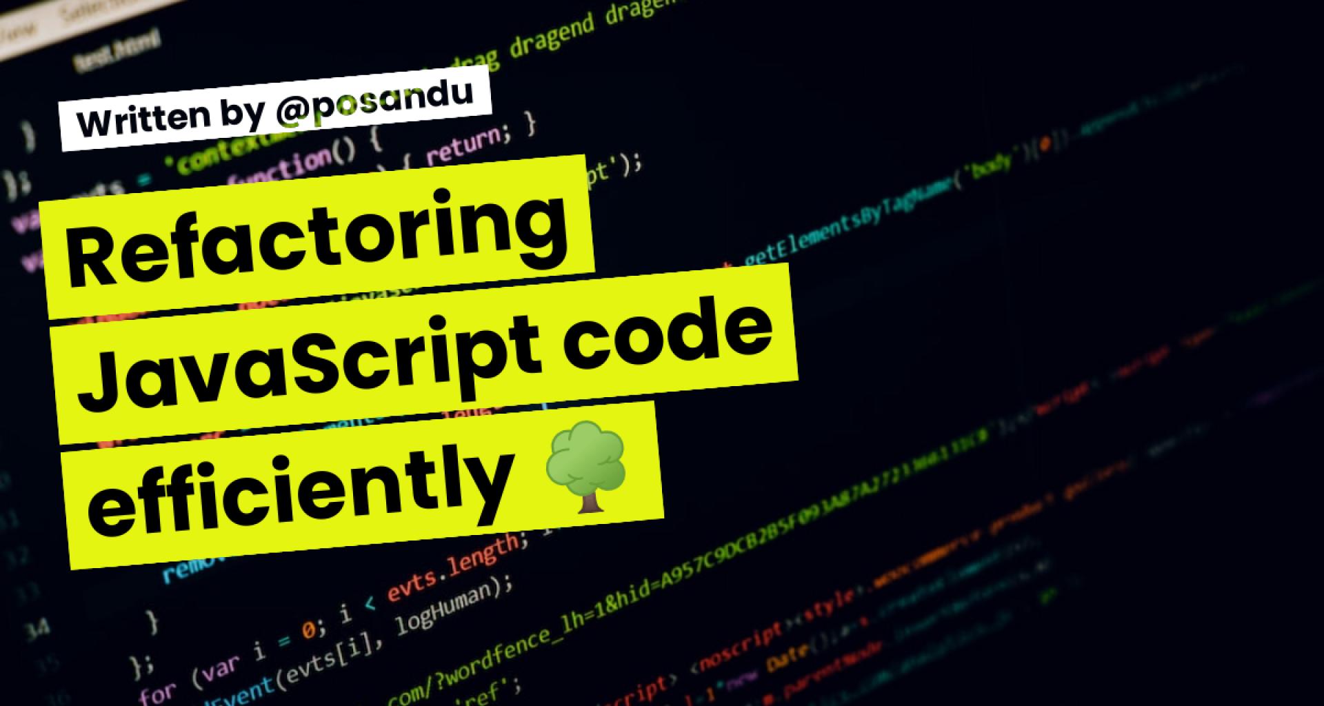 Refactoring JavaScript code efficiently 🌳