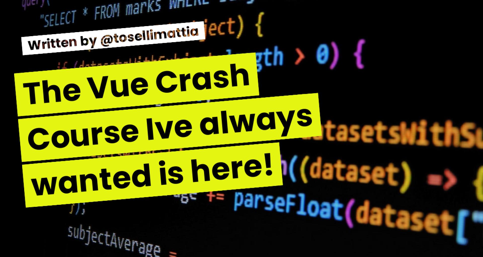 The Vue Crash Course I've always wanted is here! Part 1: The Vue Practitioner