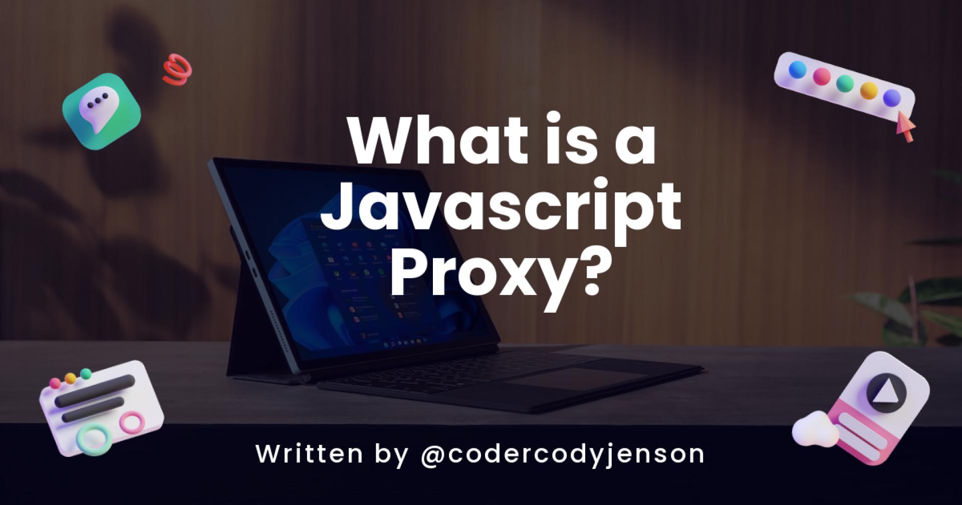 What is a Javascript Proxy?